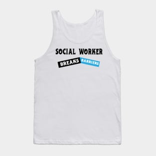 Social Work Breaks Barriers Funny Social Worker Tank Top